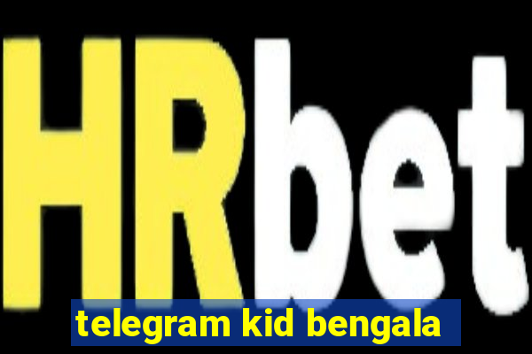 telegram kid bengala