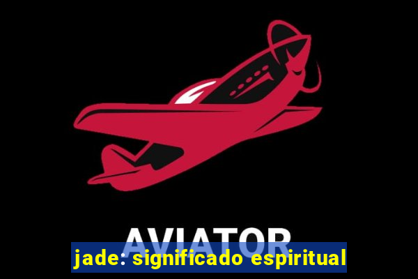 jade: significado espiritual