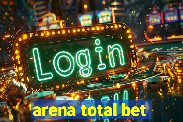 arena total bet