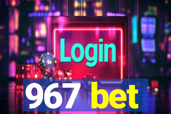 967 bet