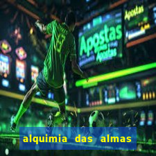 alquimia das almas 3 temporada a serie alquimia das