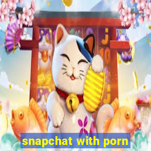 snapchat with porn