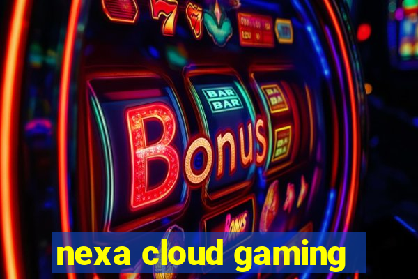 nexa cloud gaming