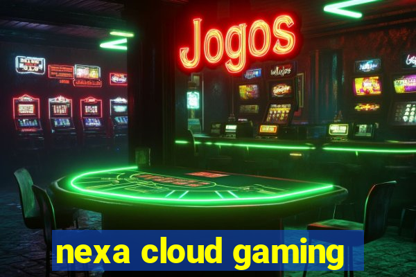 nexa cloud gaming