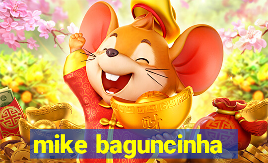 mike baguncinha