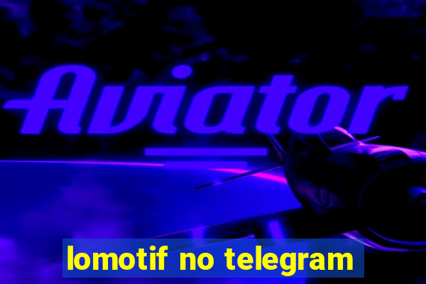 lomotif no telegram