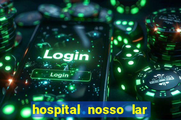 hospital nosso lar fortaleza telefone