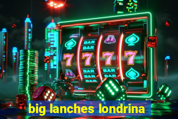 big lanches londrina