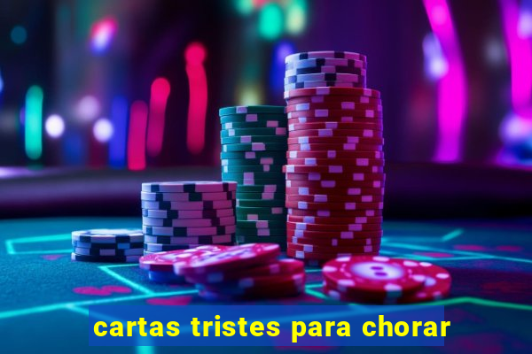 cartas tristes para chorar