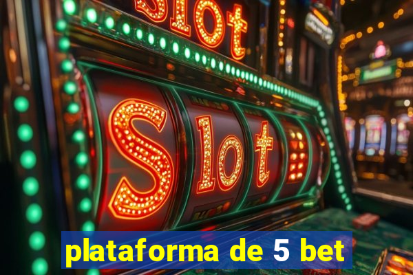 plataforma de 5 bet