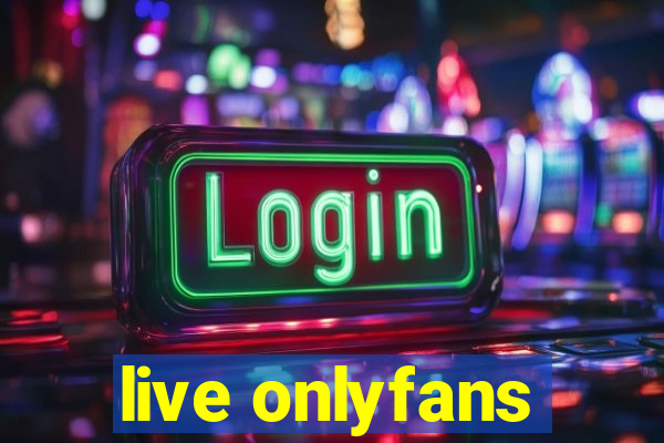 live onlyfans