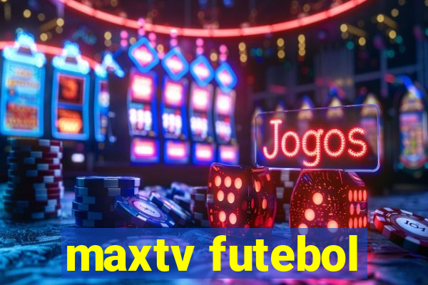 maxtv futebol