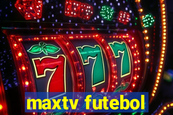 maxtv futebol