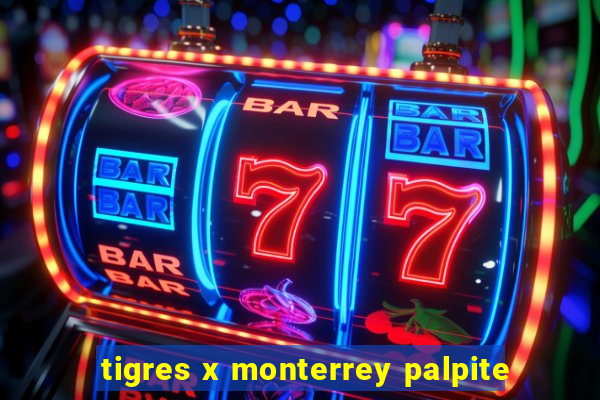 tigres x monterrey palpite