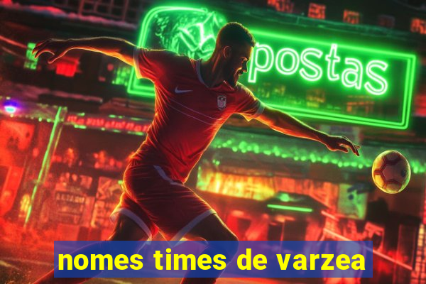 nomes times de varzea