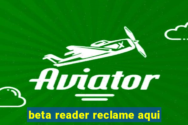 beta reader reclame aqui