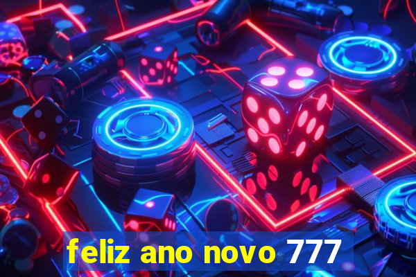 feliz ano novo 777