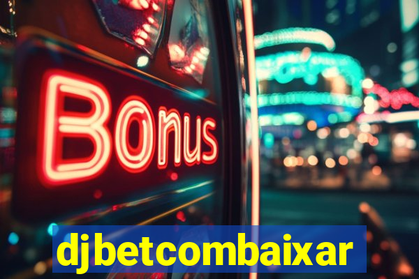 djbetcombaixar