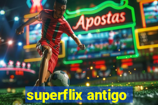 superflix antigo