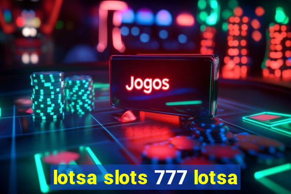 lotsa slots 777 lotsa