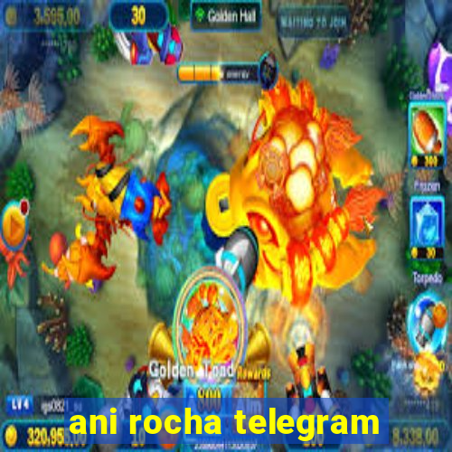 ani rocha telegram