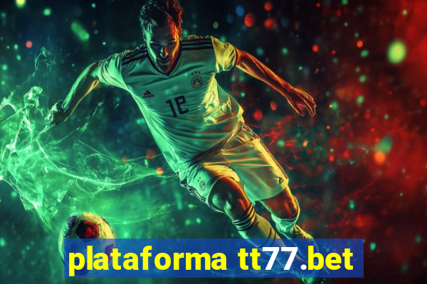 plataforma tt77.bet