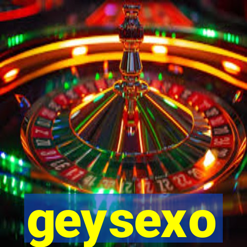 geysexo