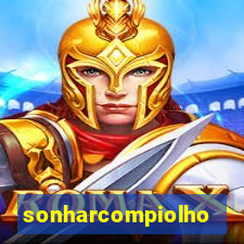 sonharcompiolho