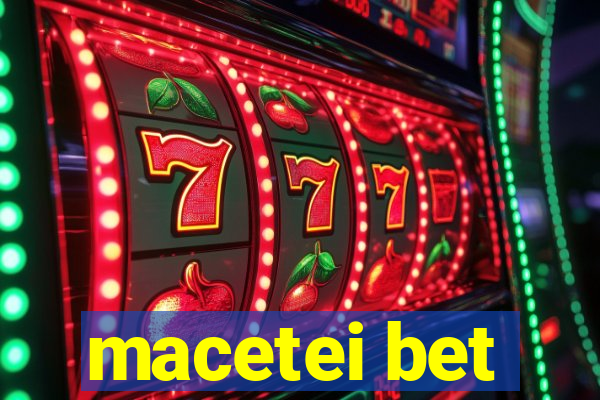 macetei bet