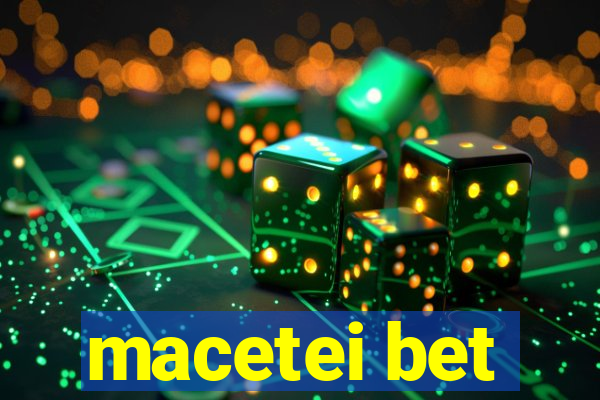 macetei bet