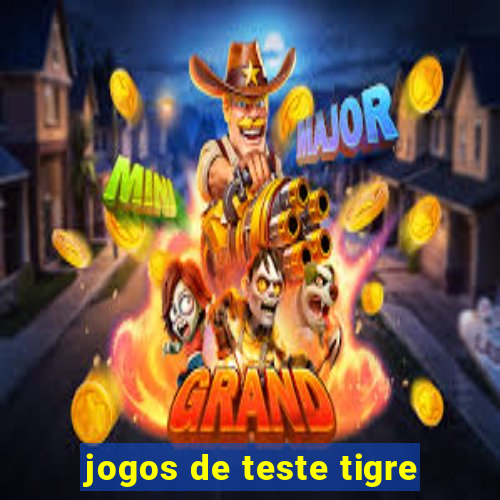 jogos de teste tigre