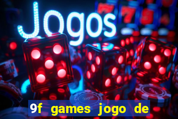 9f games jogo de ganhar dinheiro