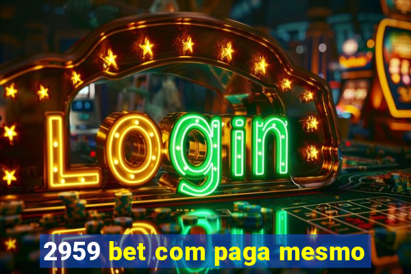 2959 bet com paga mesmo