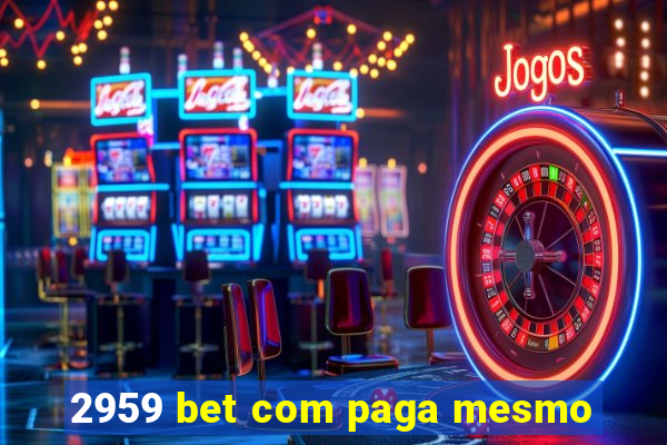 2959 bet com paga mesmo