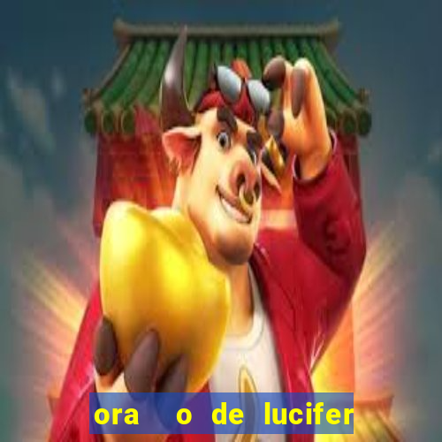 ora  o de lucifer para ganhar na mega sena