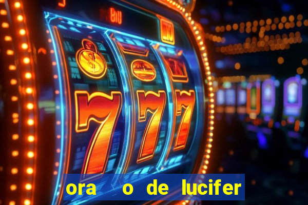 ora  o de lucifer para ganhar na mega sena