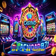 ora  o de lucifer para ganhar na mega sena