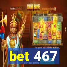 bet 467