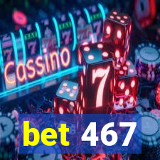 bet 467