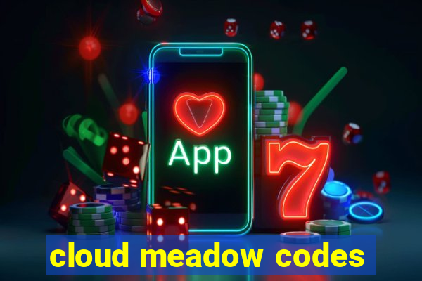 cloud meadow codes