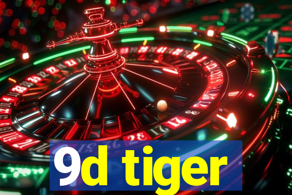 9d tiger