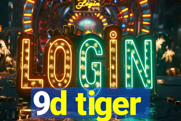 9d tiger