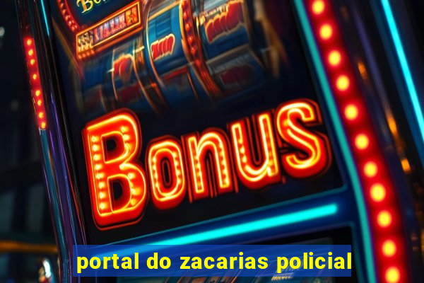 portal do zacarias policial