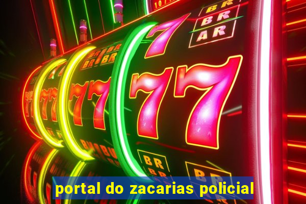 portal do zacarias policial