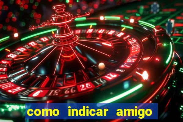 como indicar amigo no sportingbet