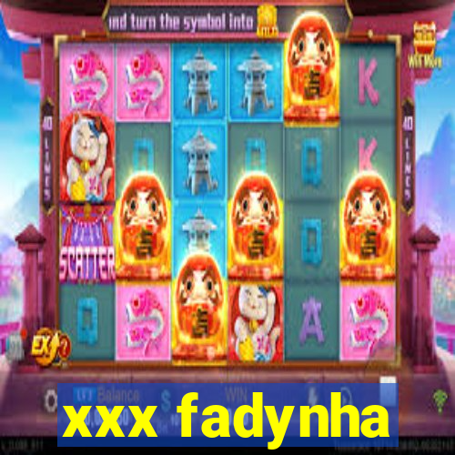 xxx fadynha