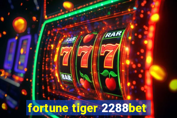 fortune tiger 2288bet