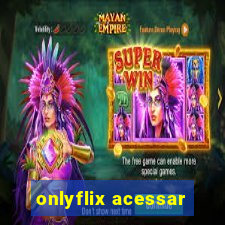 onlyflix acessar