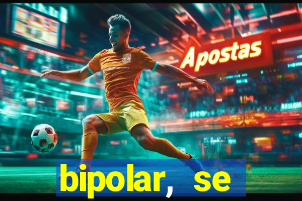 bipolar, se arrepende do que faz