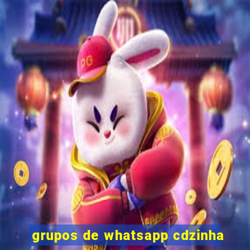 grupos de whatsapp cdzinha